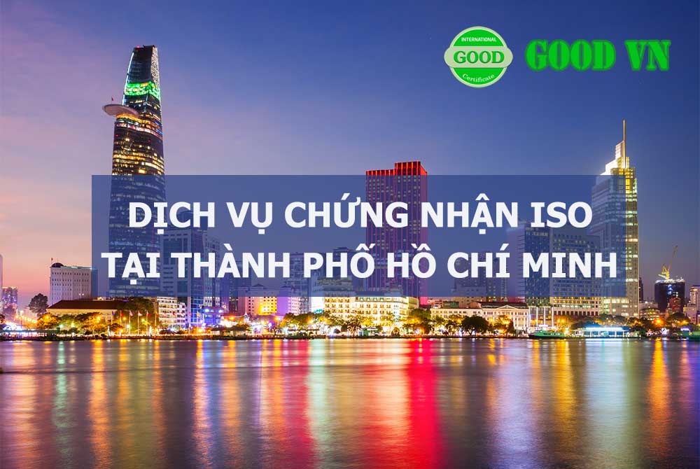 Dịch vụ chứng nhận ISO tại Hồ Chí Minh | GOODVN